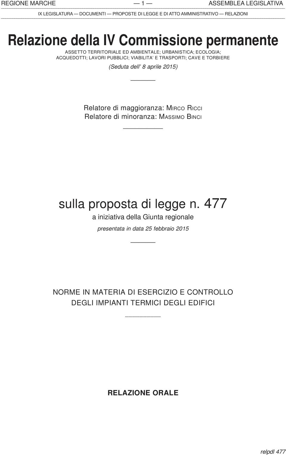 maggioranza: MIRCO RICCI Relatore di minoranza: MASSIMO BINCI sulla proposta di legge n.