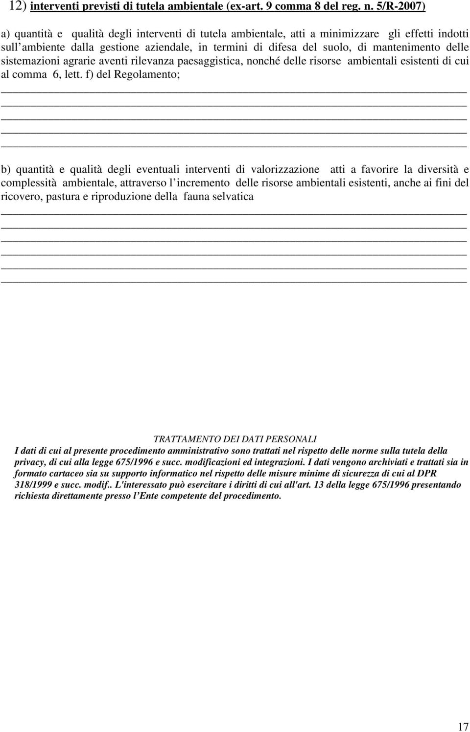 delle sistemazioni agrarie aventi rilevanza paesaggistica, nonché delle risorse ambientali esistenti di cui al comma 6, lett.