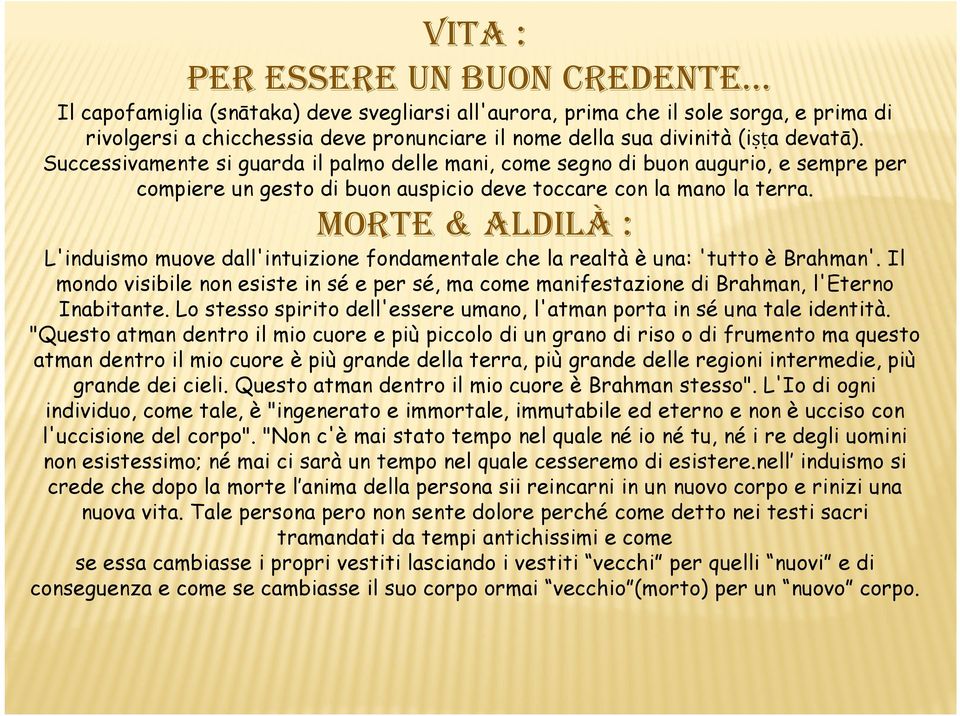 MORTE & ALDILÀ : L'induismo muove dall'intuizione fondamentale che la realtà è una: 'tutto è Brahman'.