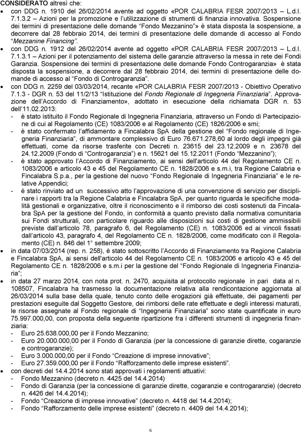 Fondo Mezzanine Financing. con DDG n. 1912 del 26/02/2014 avente ad oggetto «POR CALABRIA FESR 2007/2013 