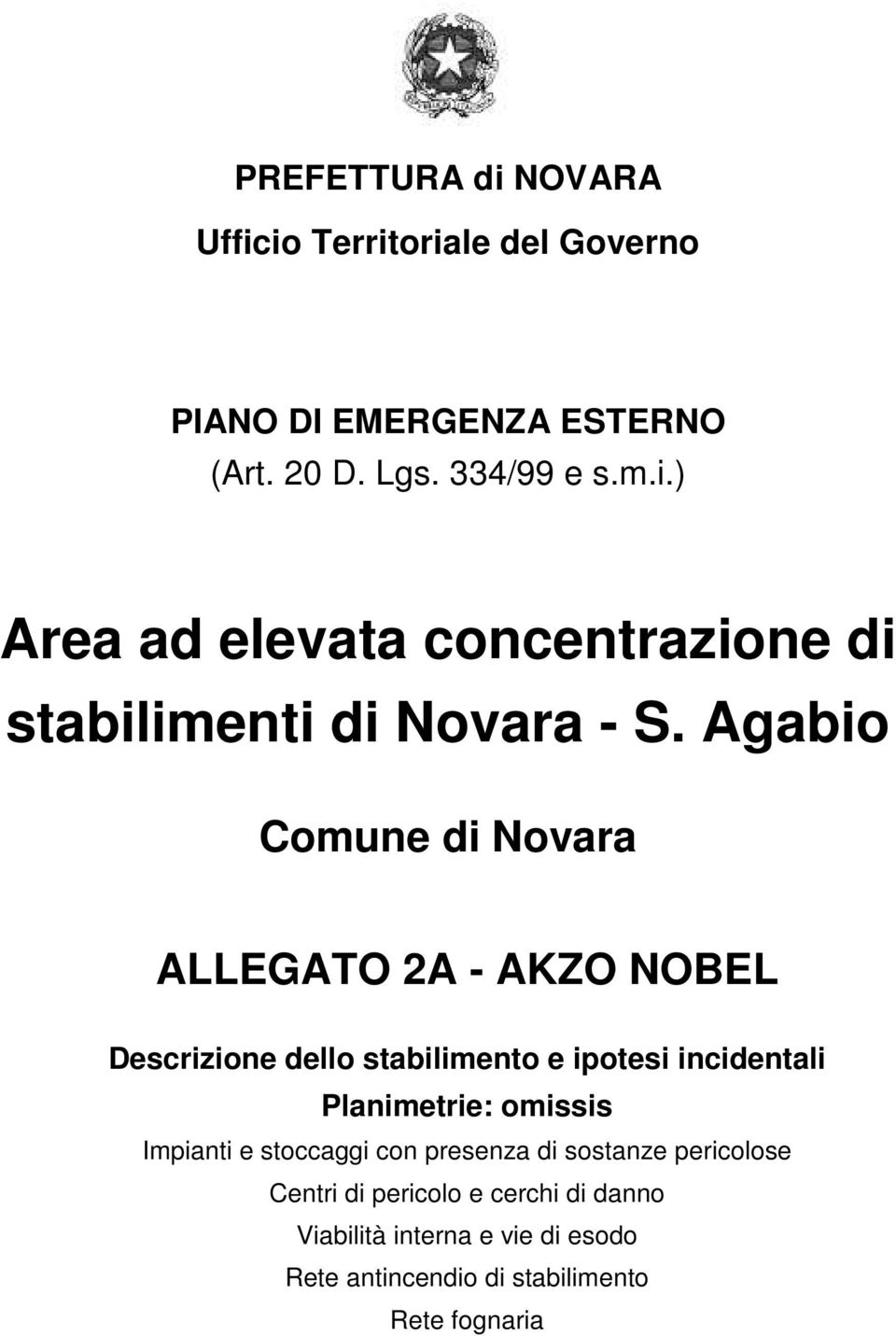 omissis Impianti e stoccaggi con presenza di sostanze pericolose Centri di pericolo e cerchi di danno Viabilità