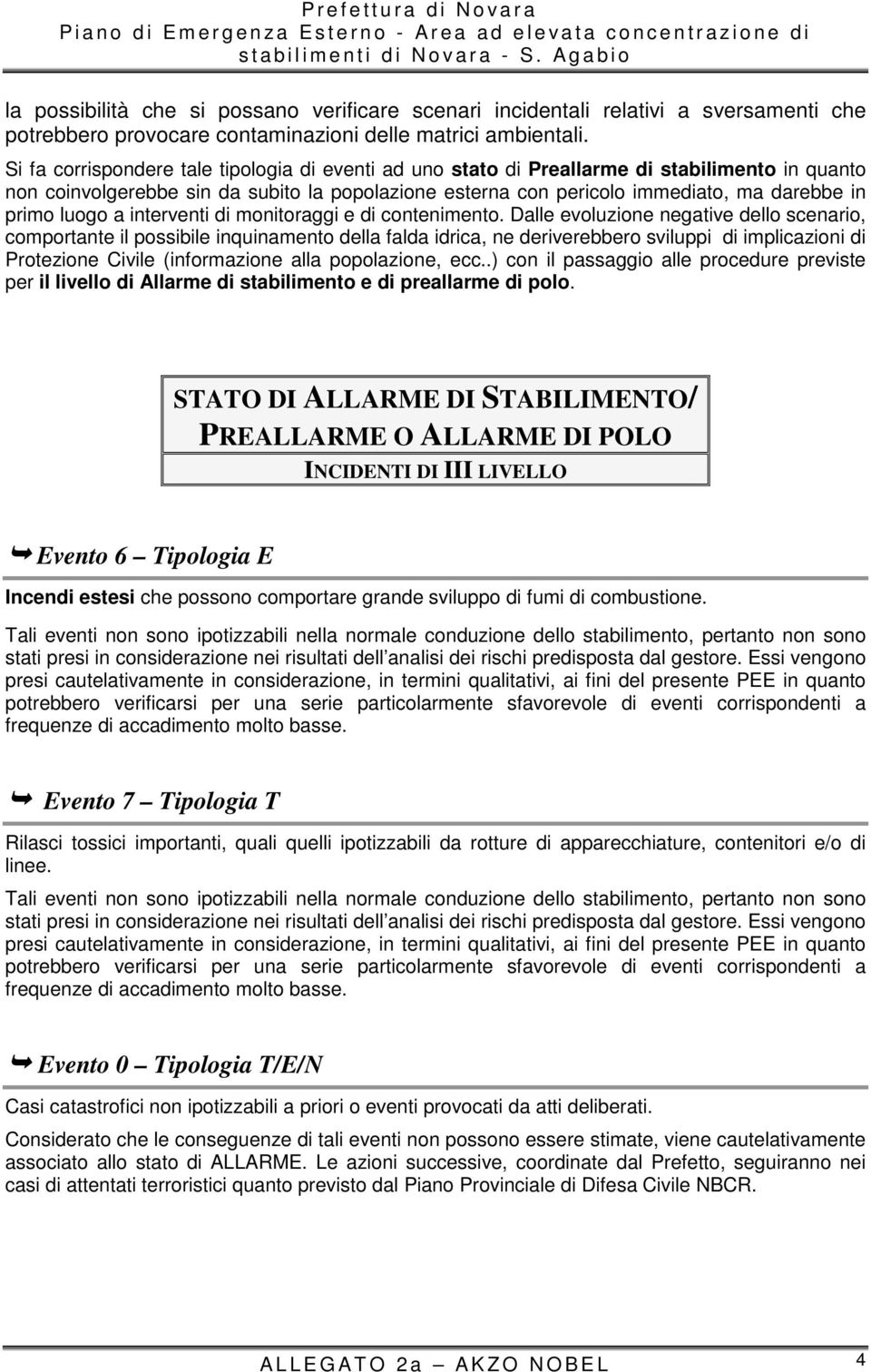 luogo a interventi di monitoraggi e di contenimento.