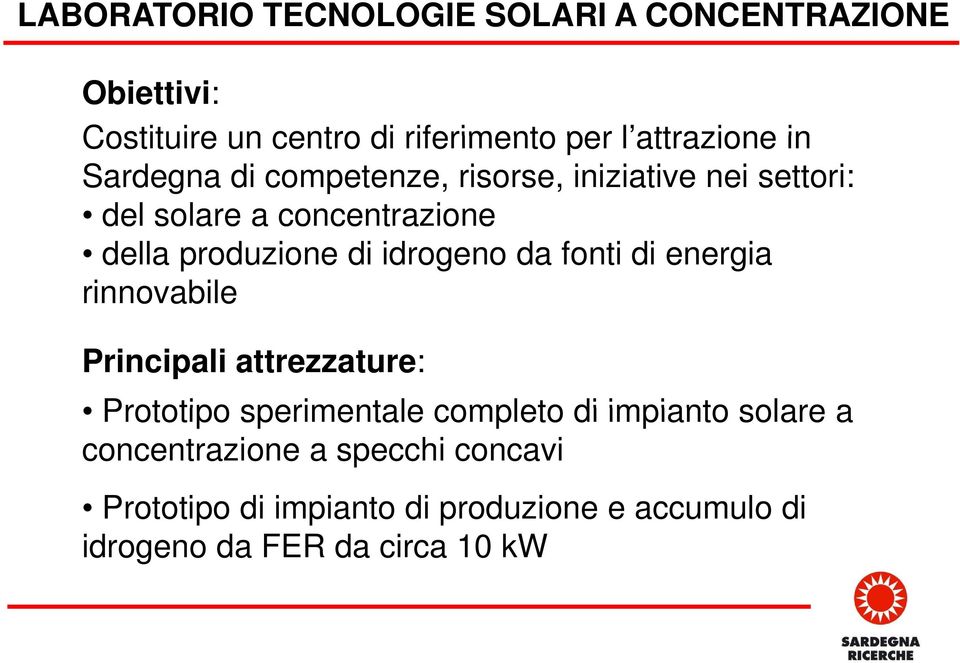 fonti di energia rinnovabile Principali attrezzature: Prototipo sperimentale completo di impianto solare a