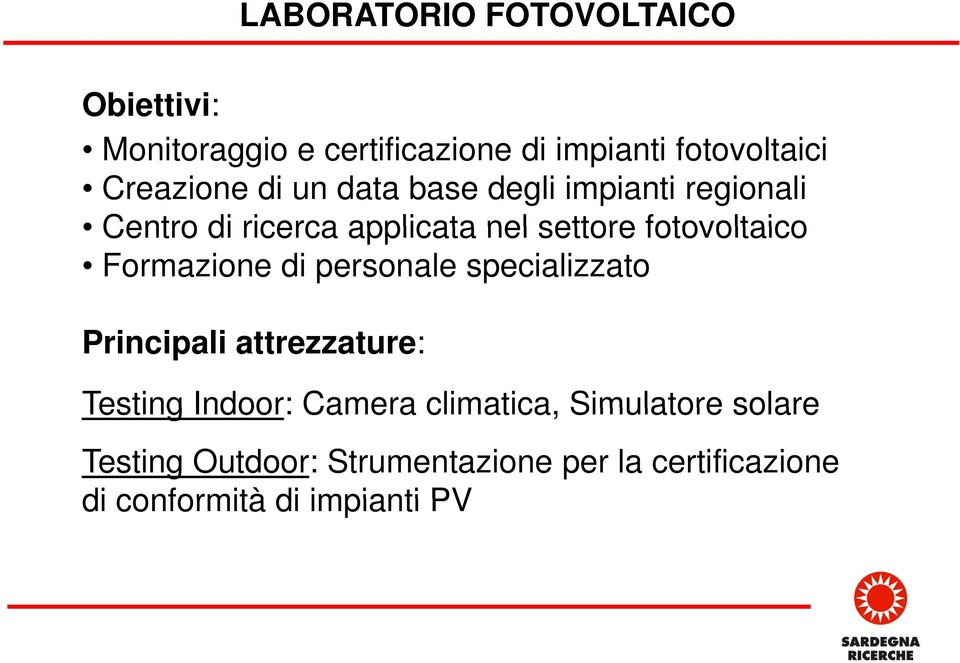 fotovoltaico Formazione di personale specializzato Principali attrezzature: Testing Indoor: