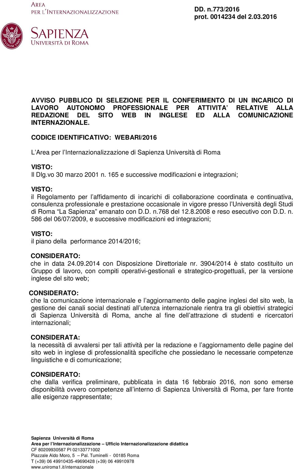 CODICE IDENTIFICATIVO: WEBARI/2016 L Area per l Internazionalizzazione di Sapienza Università di Roma VISTO: Il Dlg.vo 30 marzo 2001 n.