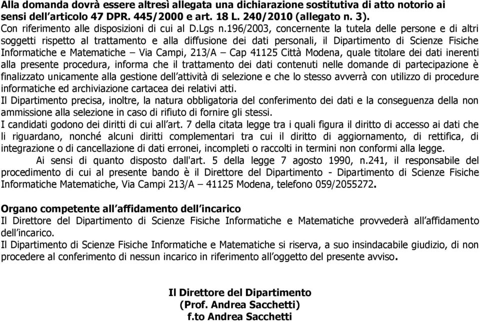 196/2003, concernente la tutela delle persone e di altri soggetti rispetto al trattamento e alla diffusione dei dati personali, il Dipartimento di Scienze Fisiche Informatiche e Matematiche Via