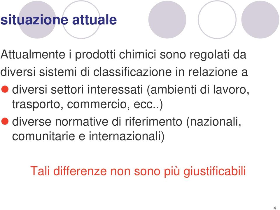 (ambienti di lavoro, trasporto, commercio, ecc.