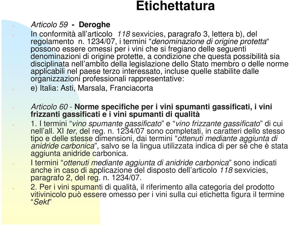 disciplinata nell ambito della legislazione dello Stato membro o delle norme applicabili nel paese terzo interessato, incluse quelle stabilite dalle organizzazioni professionali rappresentative: e)