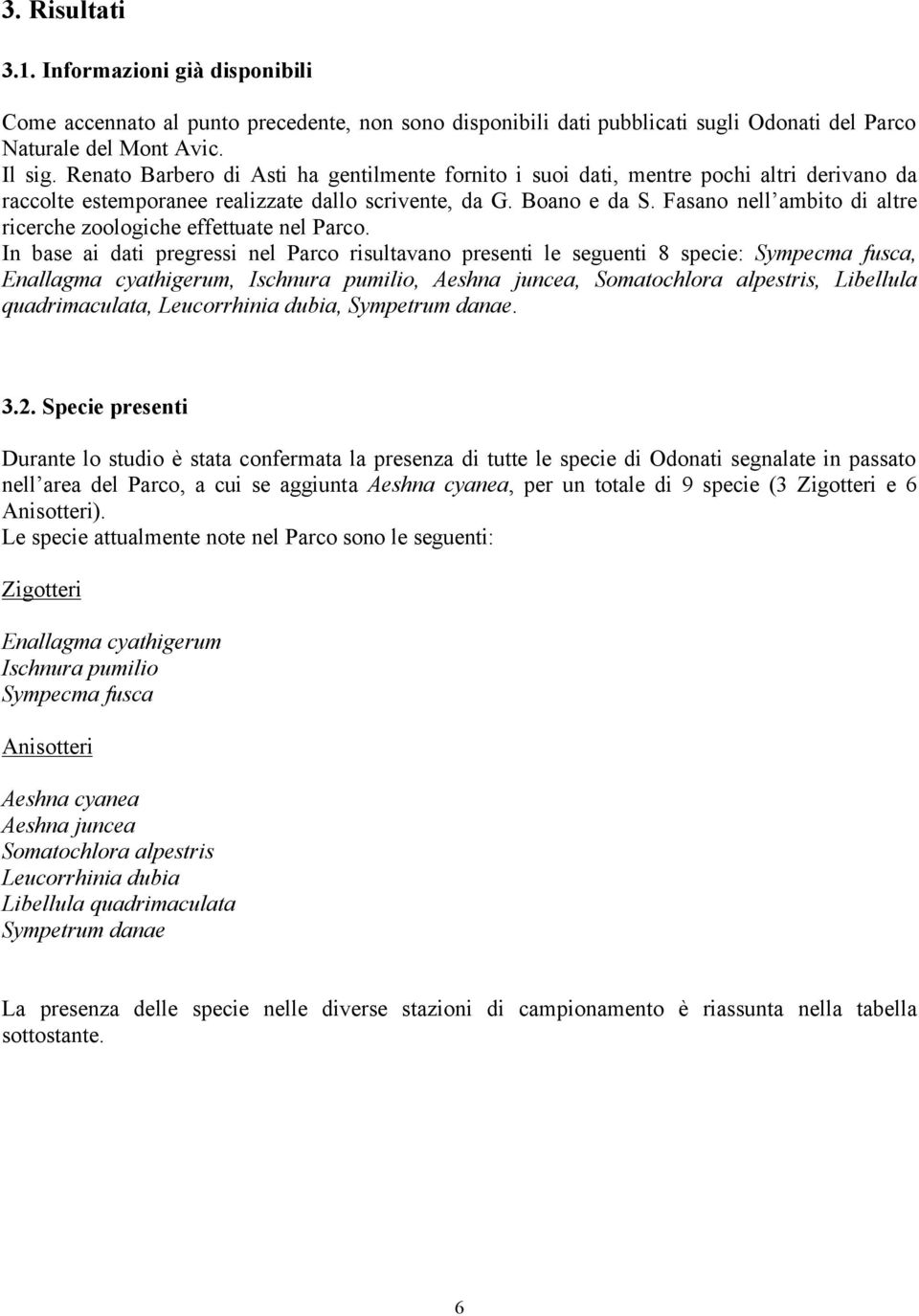 Fasano nell ambito di altre ricerche zoologiche effettuate nel Parco.