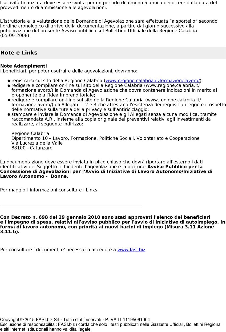 pubblicazione del presente Avviso pubblico sul Bollettino Ufficiale della Regione Calabria (05-09-2008).