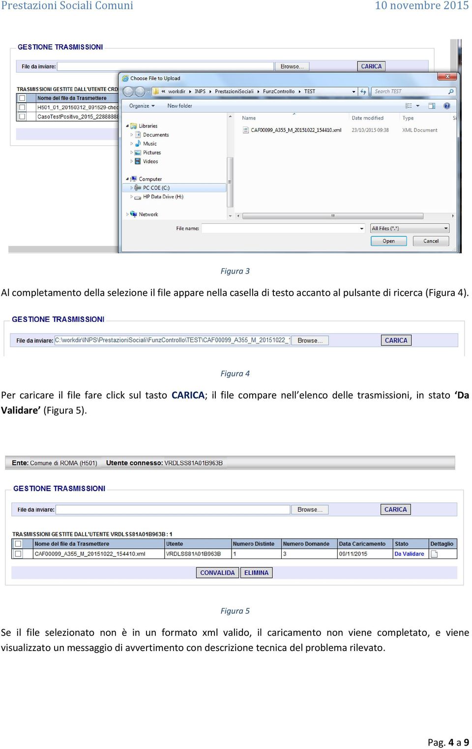 Figura 4 Per caricare il file fare click sul tasto CARICA; il file compare nell elenco delle trasmissioni, in stato