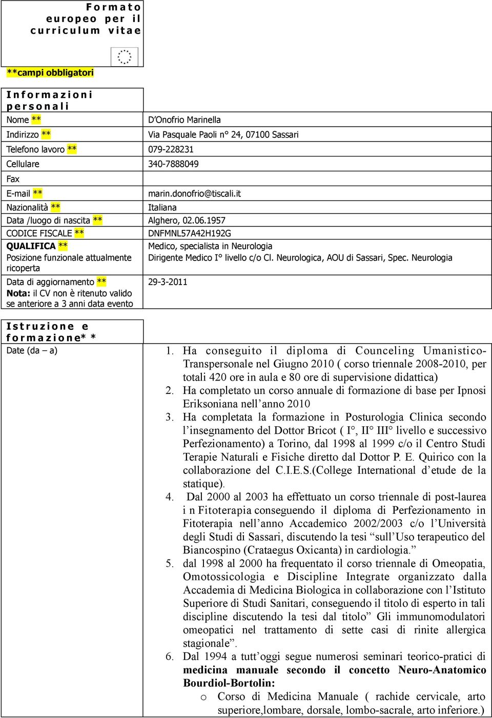 1957 CODICE FISCALE ** QUALIFICA ** Psizine funzinale attualmente ricperta Data di aggirnament ** Nta: il CV nn è ritenut valid se anterire a 3 anni data event DNFMNL57A42H192G Medic, specialista in