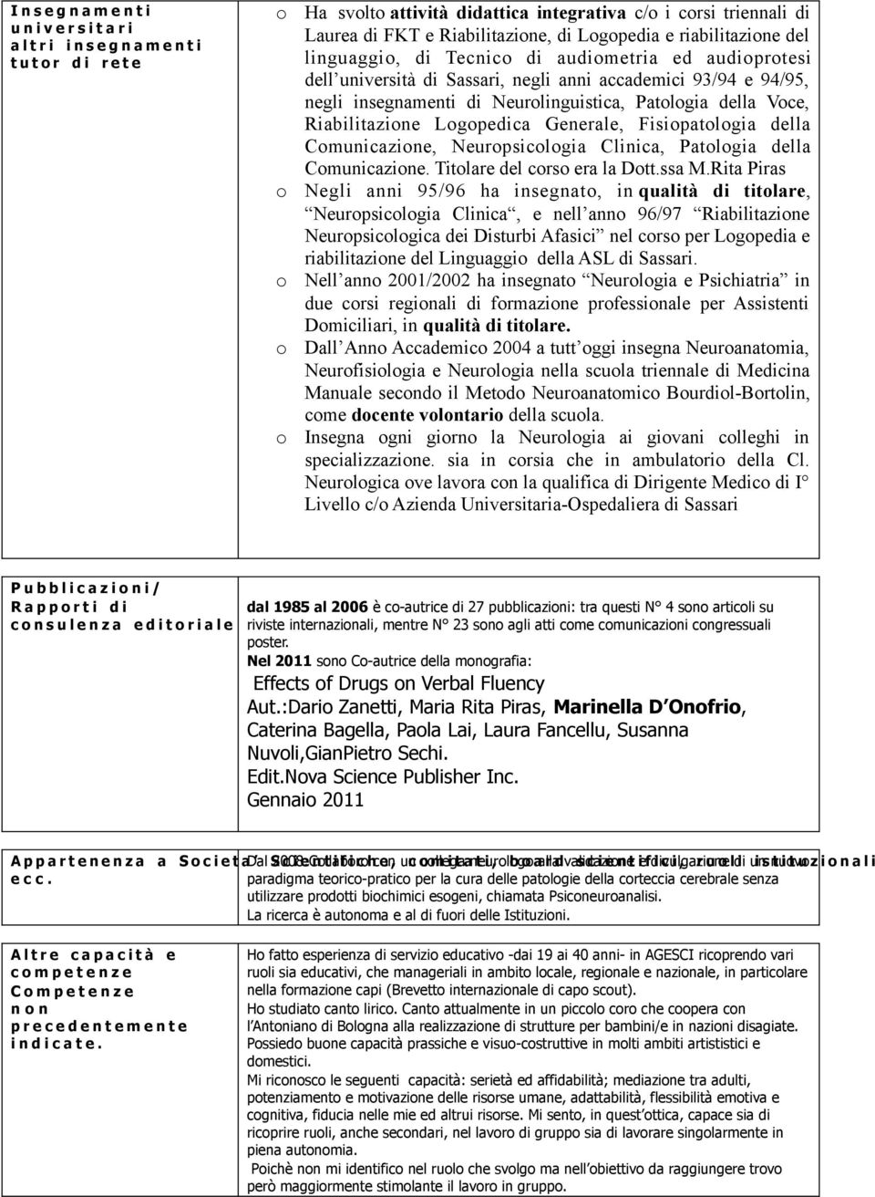 Riabilitazine Lgpedica Generale, Fisipatlgia della Cmunicazine, Neurpsiclgia Clinica, Patlgia della Cmunicazine. Titlare del crs era la Dtt.ssa M.