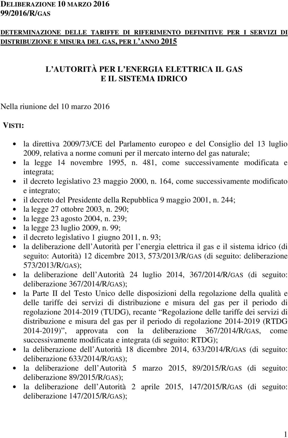 gas naturale; la legge 14 novembre 1995, n. 481, come successivamente modificata e integrata; il decreto legislativo 23 maggio 2000, n.