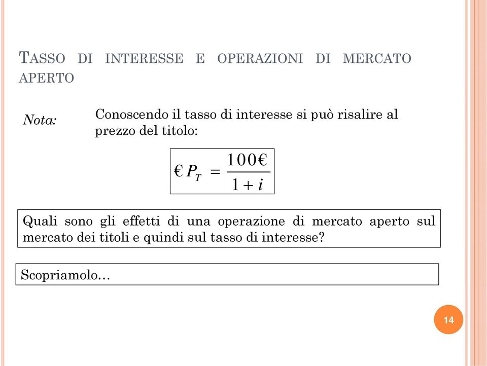 100 1 + i Quali sono gli effetti di una operazione di mercato