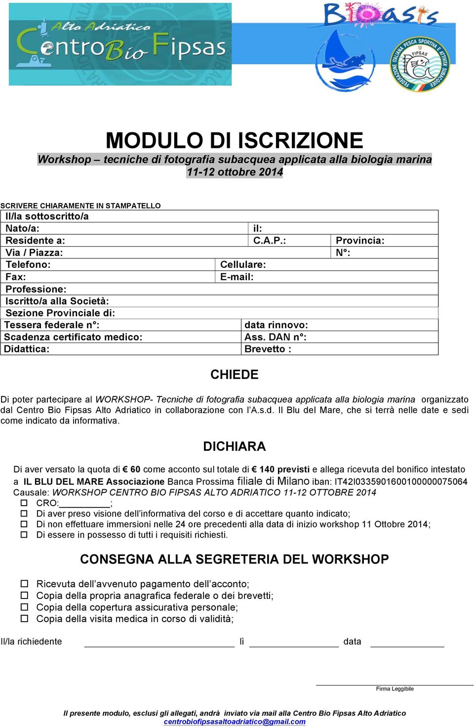 : Provincia: Via / Piazza: N : Telefono: Cellulare: Fax: E-mail: Professione: Iscritto/a alla Società: Sezione Provinciale di: Tessera federale n : data rinnovo: Scadenza certificato medico: Ass.