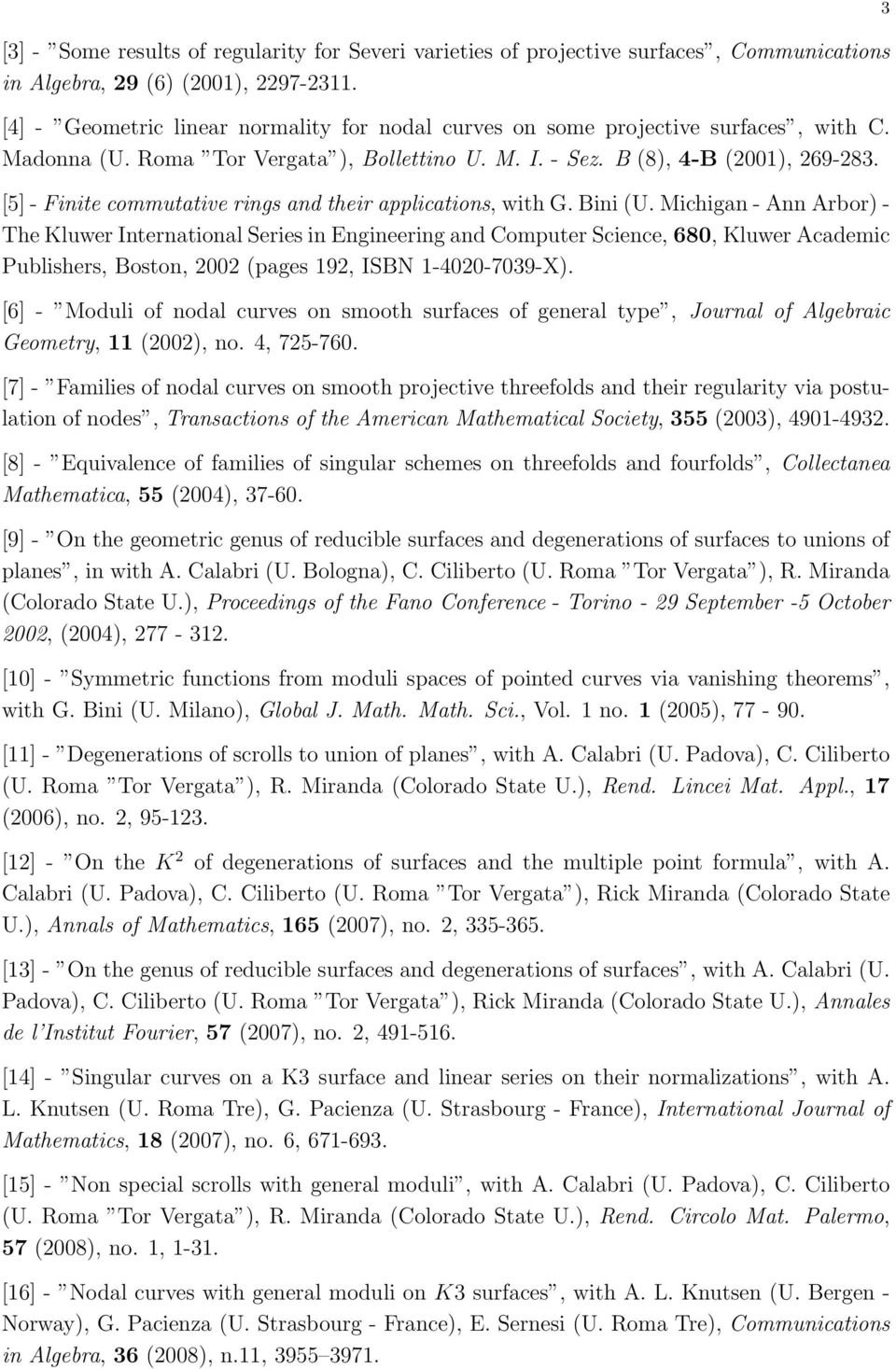 [5] - Finite commutative rings and their applications, with G. Bini (U.