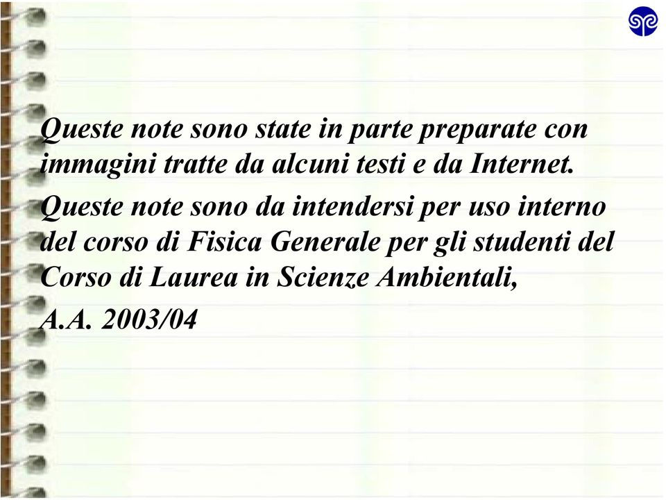 Queste note sono da intendersi per uso interno del corso di