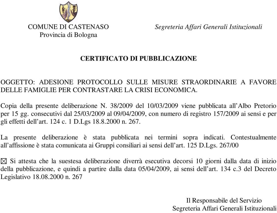 consecutivi dal 25/03/2009 al 09/04/2009, con numero di registro 157/2009 ai sensi e per gli effetti dell art. 124 c. 1 D.Lgs 18.8.2000 n. 267.