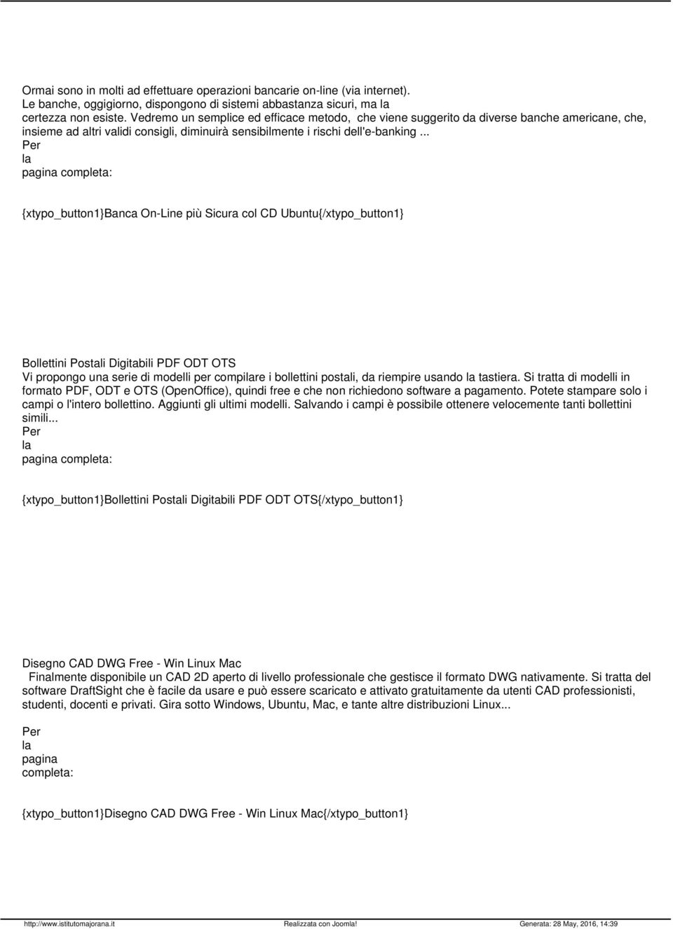 .. {xtypo_button1}banca On-Line più Sicura col CD Ubuntu{/xtypo_button1} Bollettini Postali Digitabili PDF ODT OTS Vi propongo una serie di modelli per compire i bollettini postali, da riempire