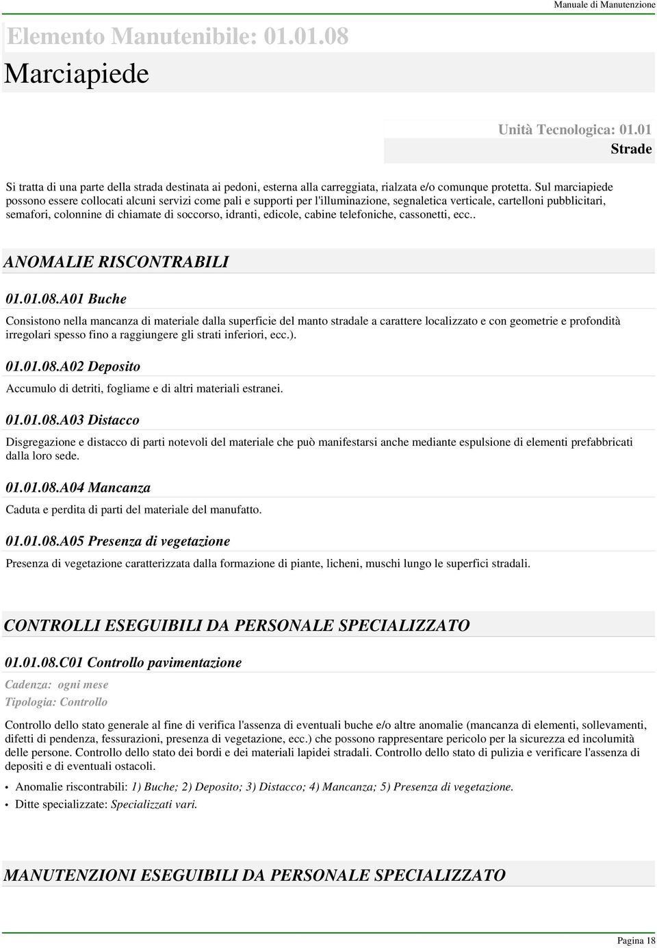 edicole, cabine telefoniche, cassonetti, ecc.. ANOMALIE RISCONTRABILI 01.01.08.