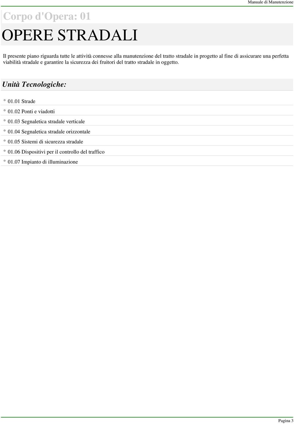 oggetto. Unità Tecnologiche: 01.01 Strade 01.02 Ponti e viadotti 01.03 Segnaletica stradale verticale 01.