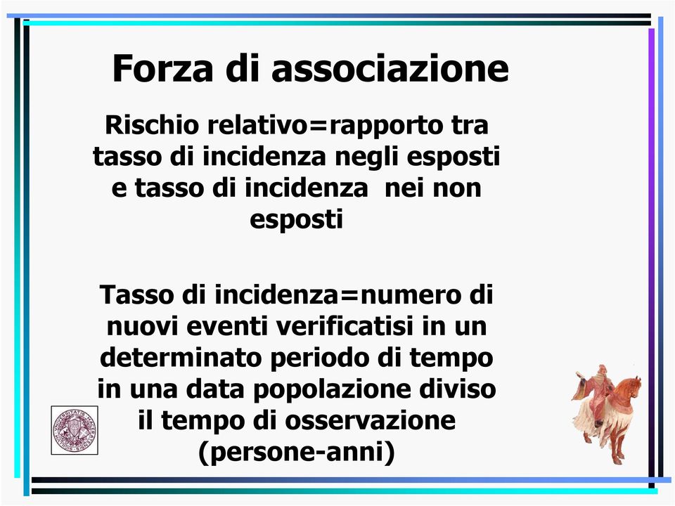 incidenza=numero di nuovi eventi verificatisi in un determinato