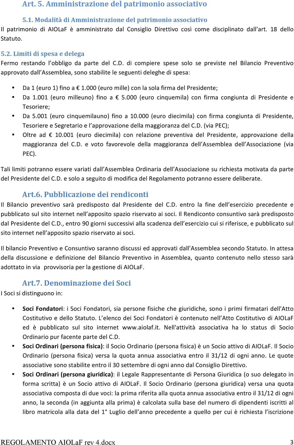 Limiti di spesa e delega Fermo restando l obbligo da parte del C.D.