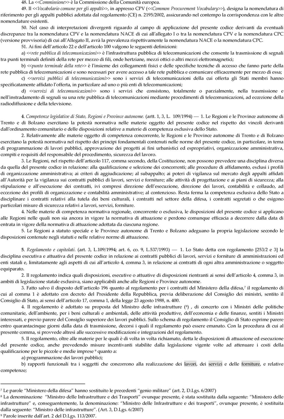 2195/2002, assicurando nel contempo la corrispondenza con le altre nomenclature esistenti. 50.