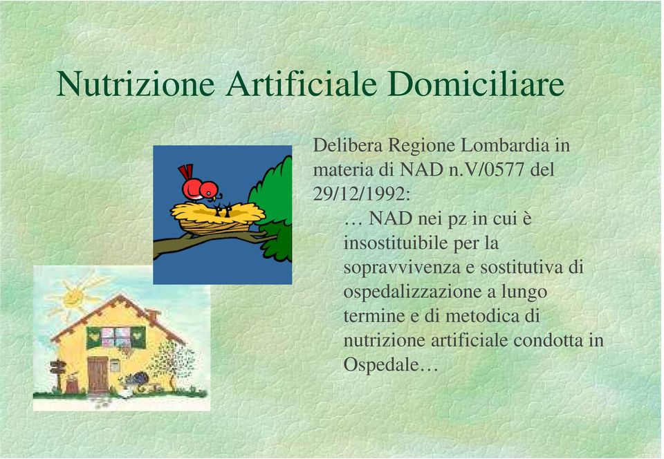 v/0577 del 29/12/1992: NAD nei pz in cui è insostituibile per la