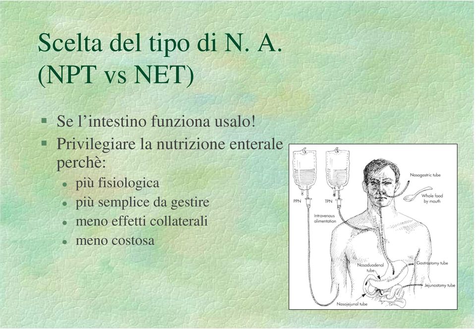 Privilegiare la nutrizione enterale perchè: più