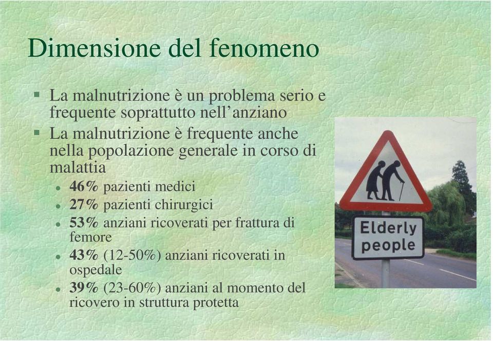 pazienti medici 27% pazienti chirurgici 53% anziani ricoverati per frattura di femore 43%