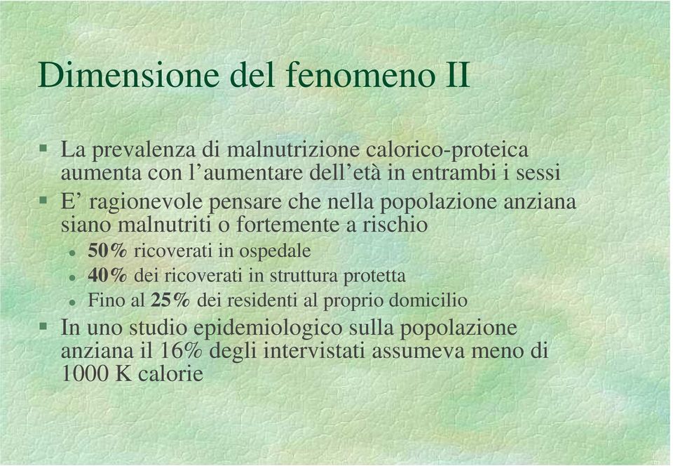 50% ricoverati in ospedale 40% dei ricoverati in struttura protetta Fino al 25% dei residenti al proprio