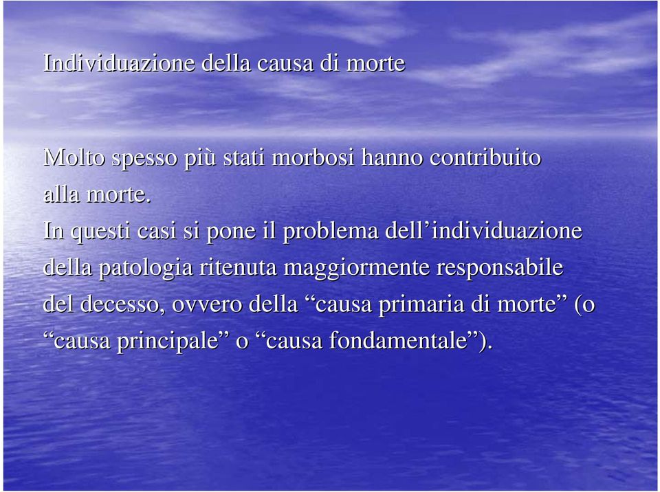 In questi casi si pone il problema dell individuazione della patologia