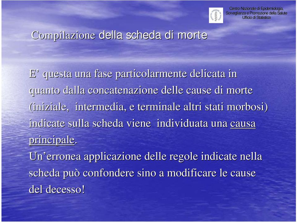 (iniziale, intermedia, e terminale altri stati morbosi) indicate sulla scheda viene individuata una causa