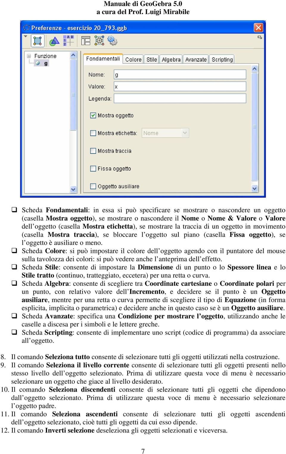 Scheda Colore: si può impostare il colore dell oggetto agendo con il puntatore del mouse sulla tavolozza dei colori: si può vedere anche l anteprima dell effetto.