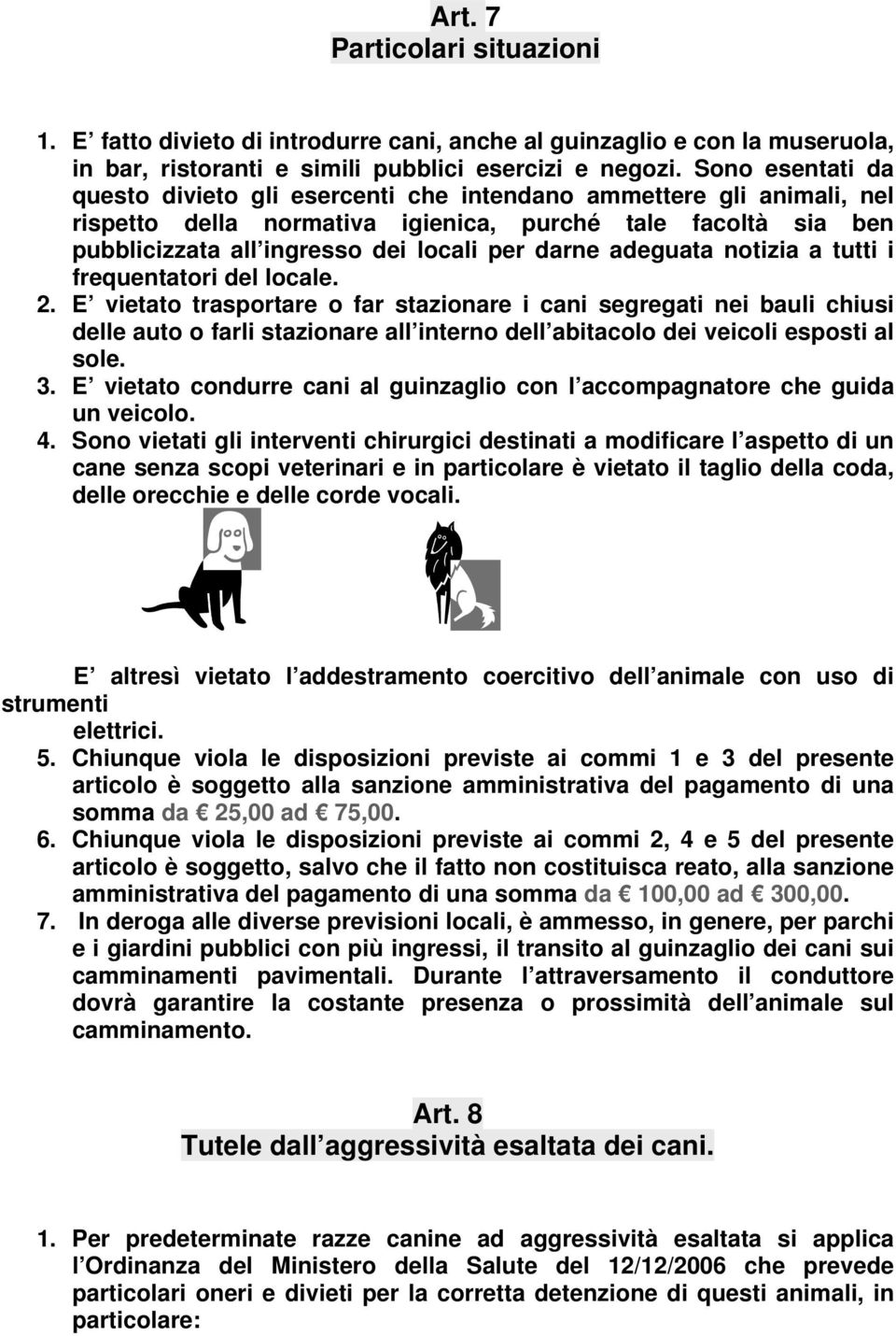 adeguata notizia a tutti i frequentatori del locale. 2.