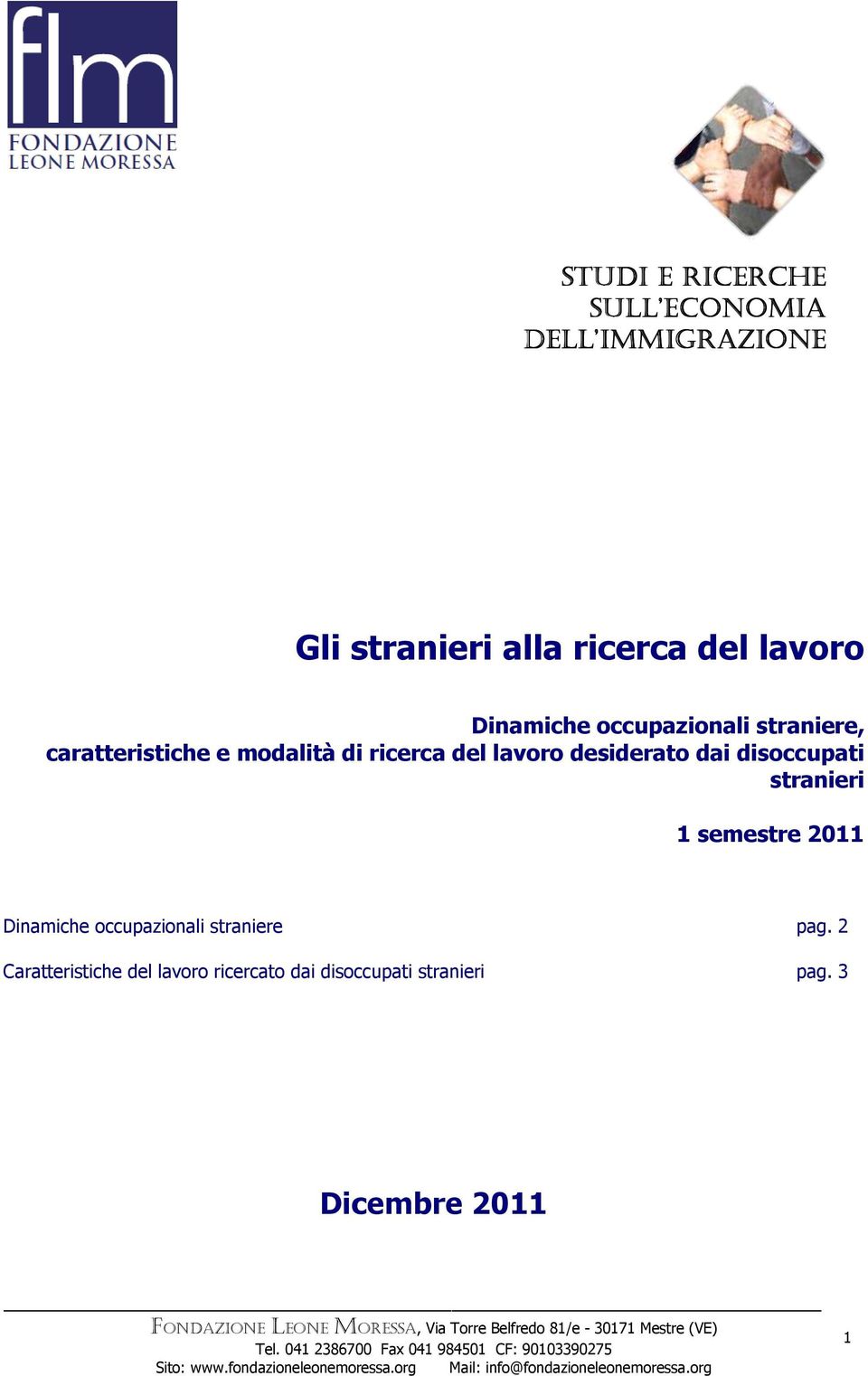 desiderato dai disoccupati stranieri 1 semestre 2011 Dinamiche occupazionali straniere