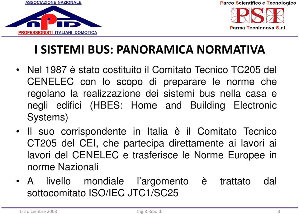 Il suo corrispondente in Italia è il Comitato Tecnico CT205 del CEI, che partecipa direttamente ai lavori ai lavori del CENELEC