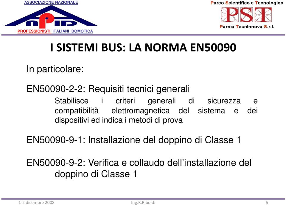 e dei dispositivi ed indica i metodi di prova EN50090-9-1: Installazione del doppino di