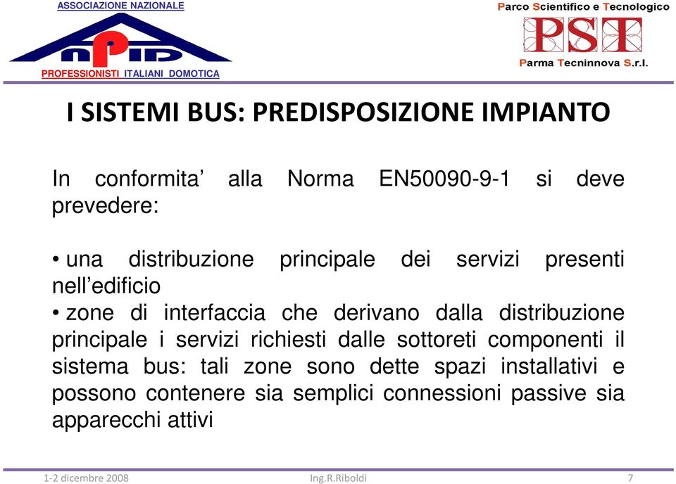 distribuzione principale i servizi richiesti dalle sottoreti componenti il sistema bus: tali zone