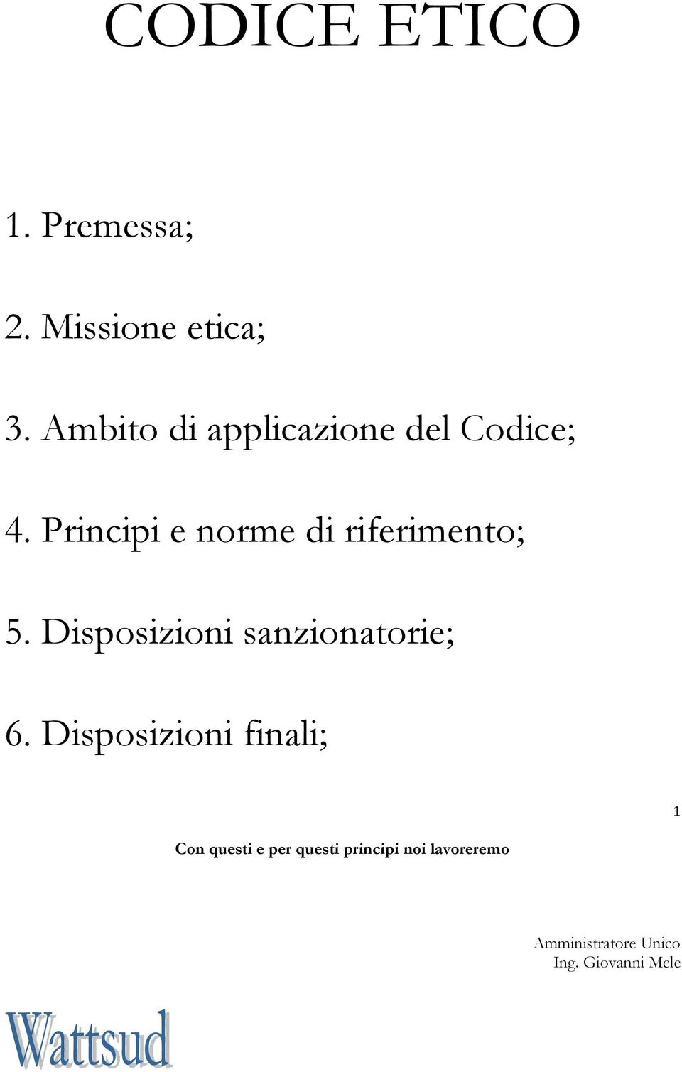 Principi e norme di riferimento; 5.