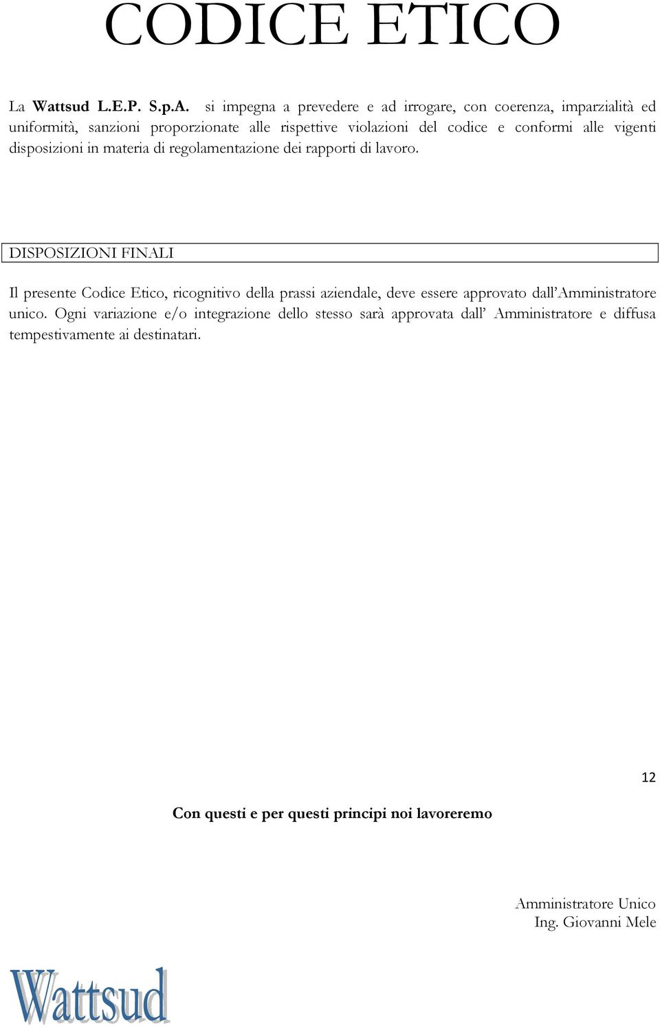 violazioni del codice e conformi alle vigenti disposizioni in materia di regolamentazione dei rapporti di lavoro.