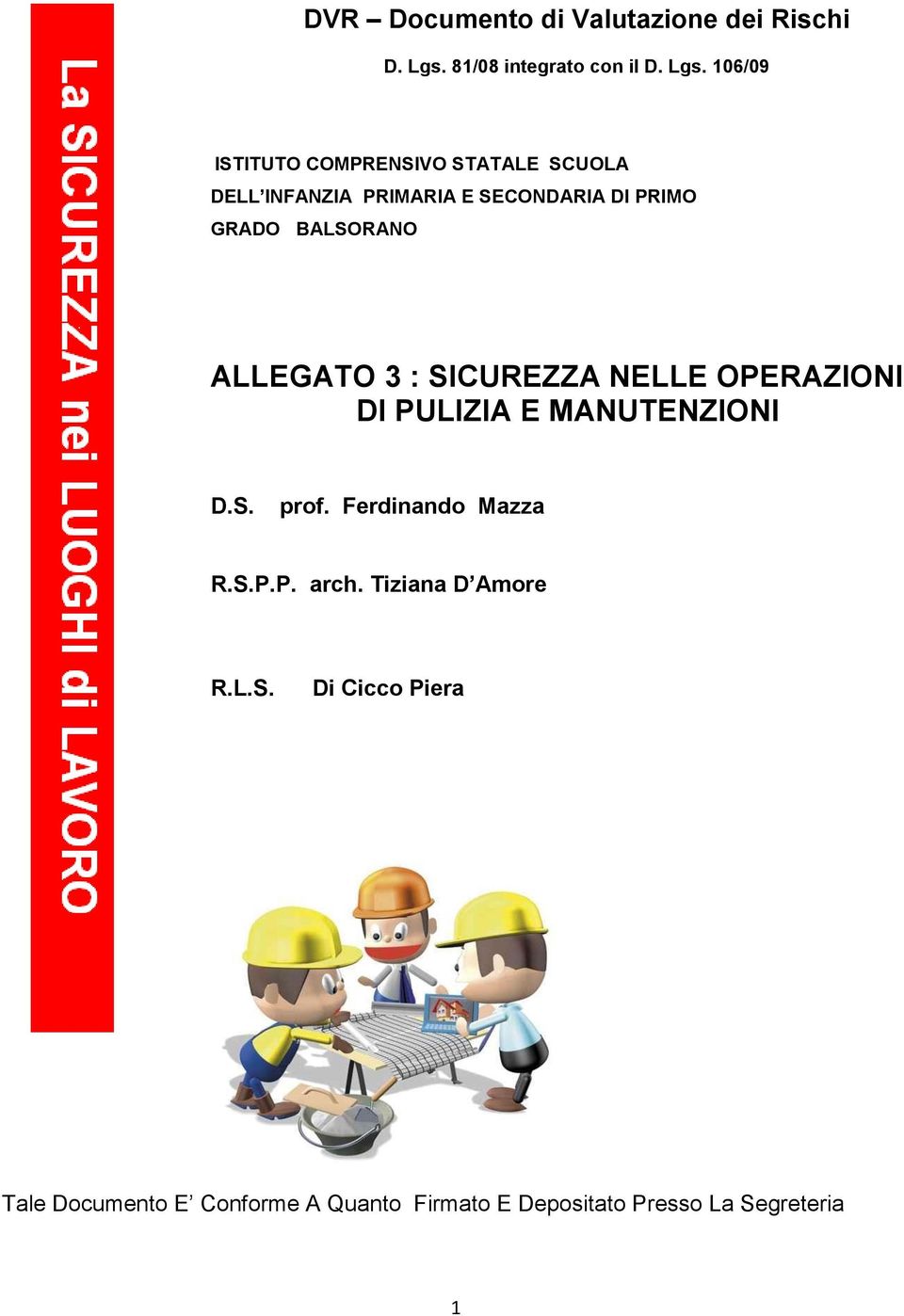 106/09 Scuola ISTITUTO COMPRENSIVO STATALE SCUOLA DELL INFANZIA PRIMARIA E SECONDARIA DI PRIMO GRADO