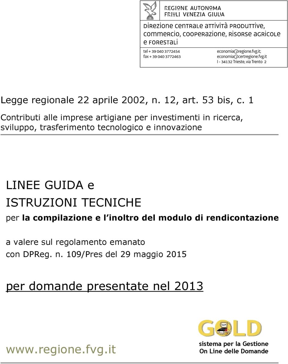 innovazione LINEE GUIDA e ISTRUZIONI TECNICHE per la compilazione e l inoltro del modulo di rendicontazione a