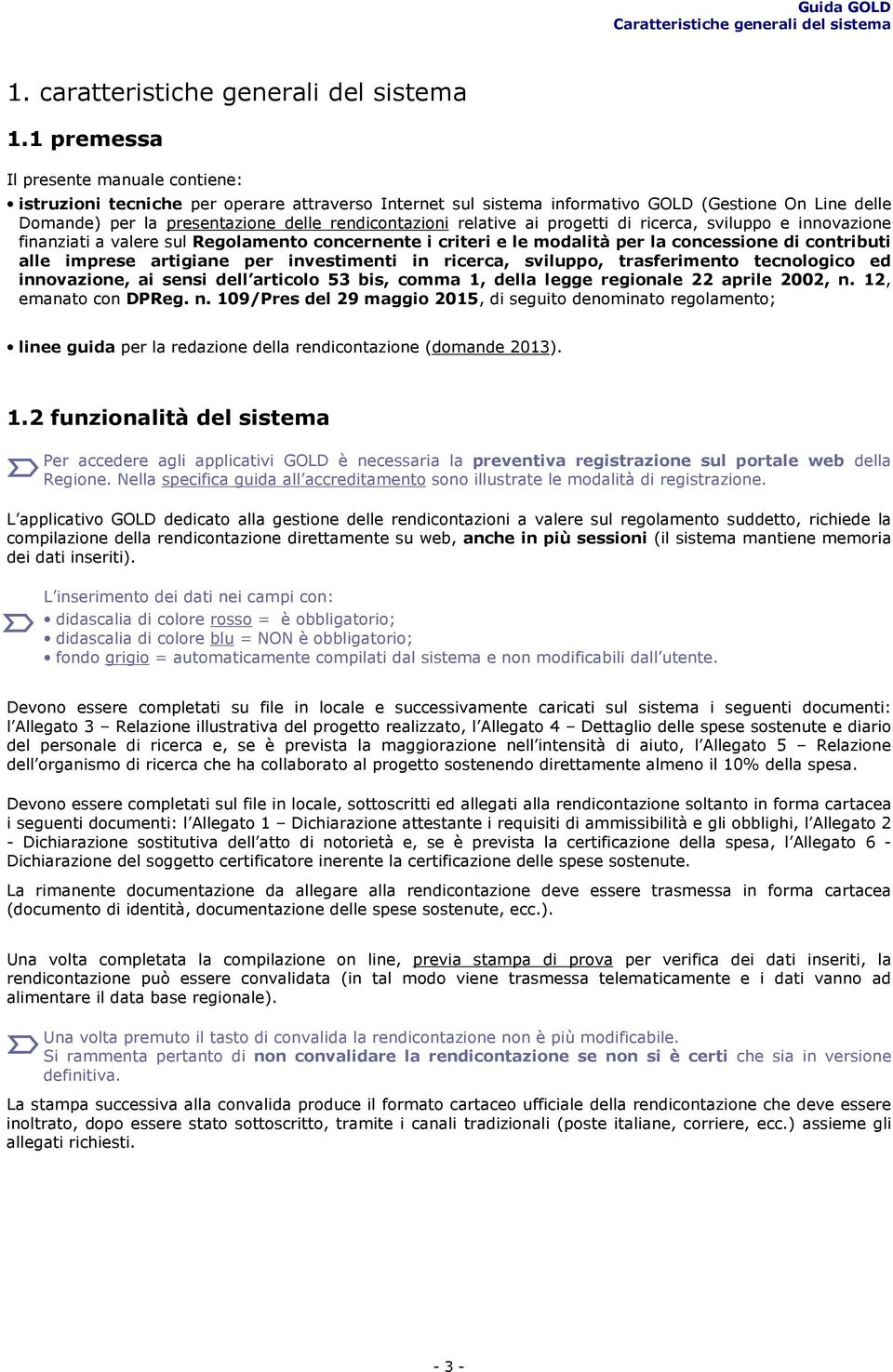 relative ai progetti di ricerca, sviluppo e innovazione finanziati a valere sul Regolamento concernente i criteri e le modalità per la concessione di contributi alle imprese artigiane per