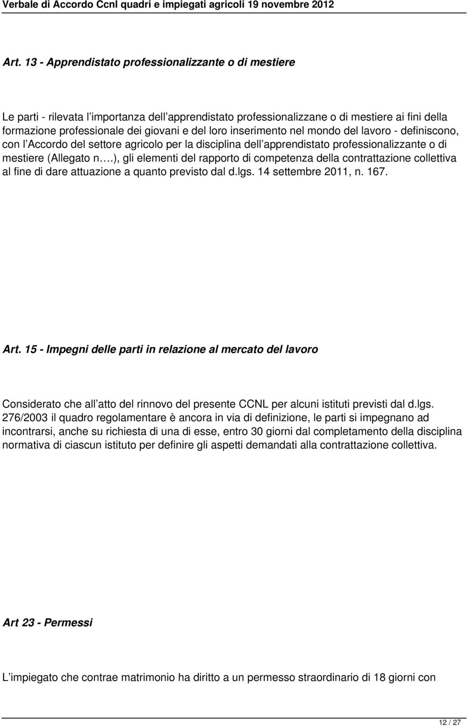 ), gli elementi del rapporto di competenza della contrattazione collettiva al fine di dare attuazione a quanto previsto dal d.lgs. 14 settembre 2011, n. 167. Art.