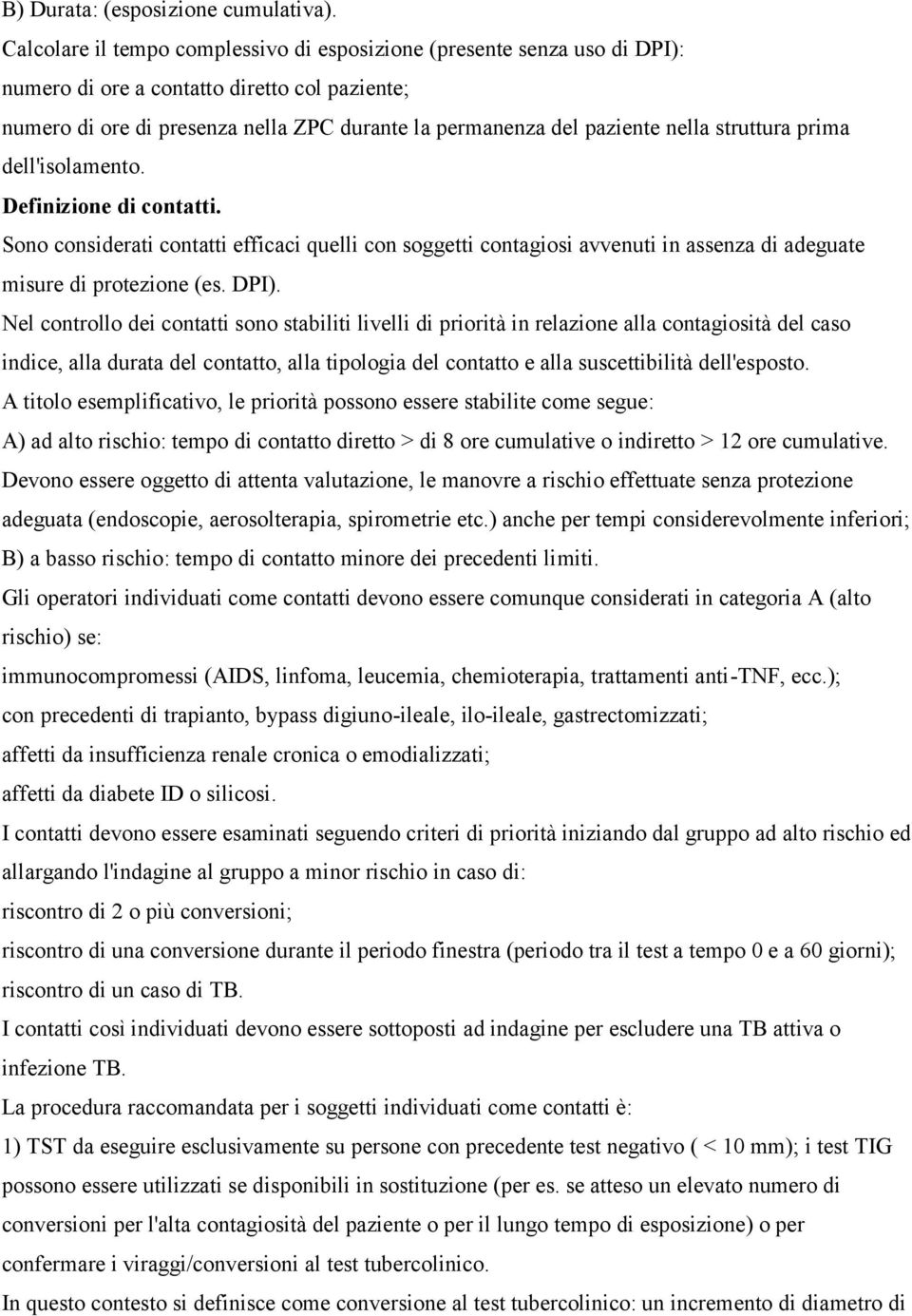 struttura prima dell'isolamento. Definizione di contatti. Sono considerati contatti efficaci quelli con soggetti contagiosi avvenuti in assenza di adeguate misure di protezione (es. DPI).