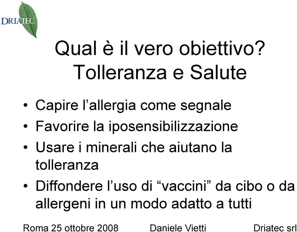 Favorire la iposensibilizzazione Usare i minerali che