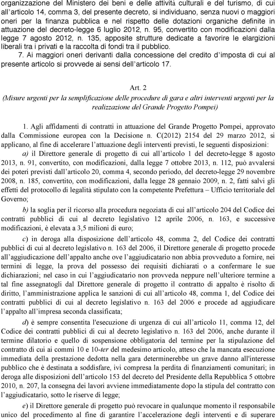 135, apposite strutture dedicate a favorire le elargizioni liberali tra i privati e la raccolta di fondi tra il pubblico. 7.